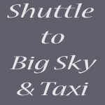 Shuttle to Big Sky Montana